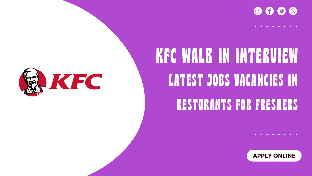 KFC Walk in Interview KFC Walk in interview