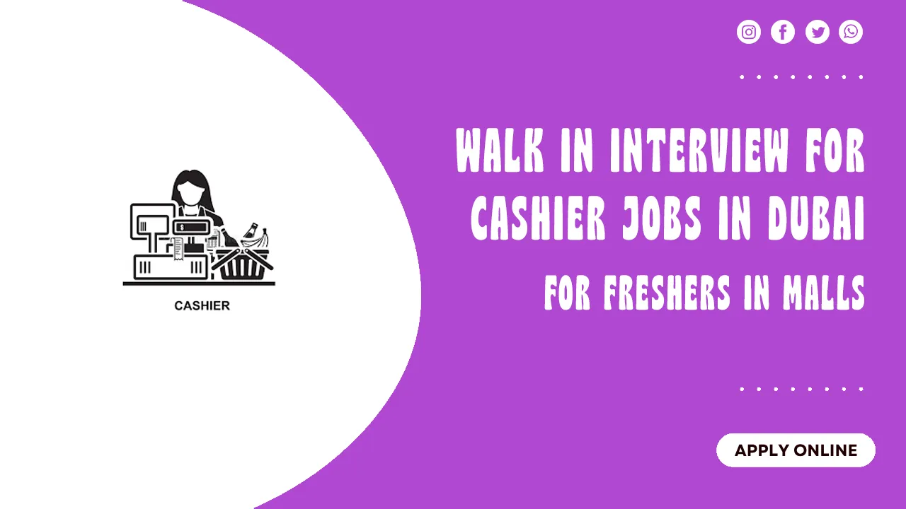 Walk in Interview for Cashier Jobs in Dubai Walk in Interview for Cashier Jobs in Dubai
