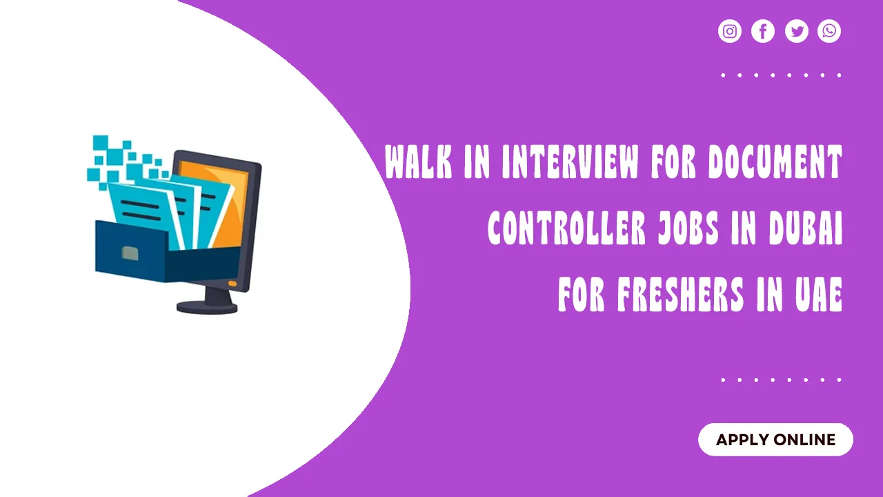 Walk in Interview for Document Controller Jobs in Dubai Walk in Interview for Document Controller Jobs in Dubai