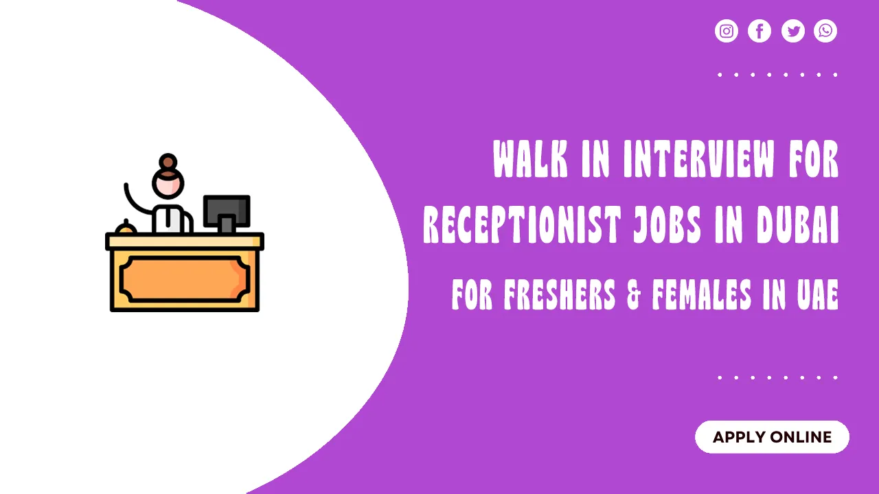 Walk in Interview for Receptionist Jobs in Dubai Walk in Interview for Receptionist Jobs in Dubai